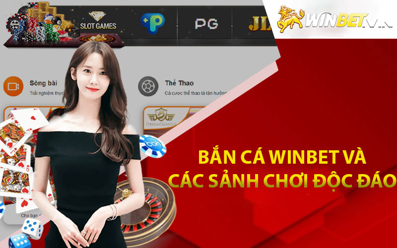 Bắn cá Winbet và các sảnh chơi độc đáo