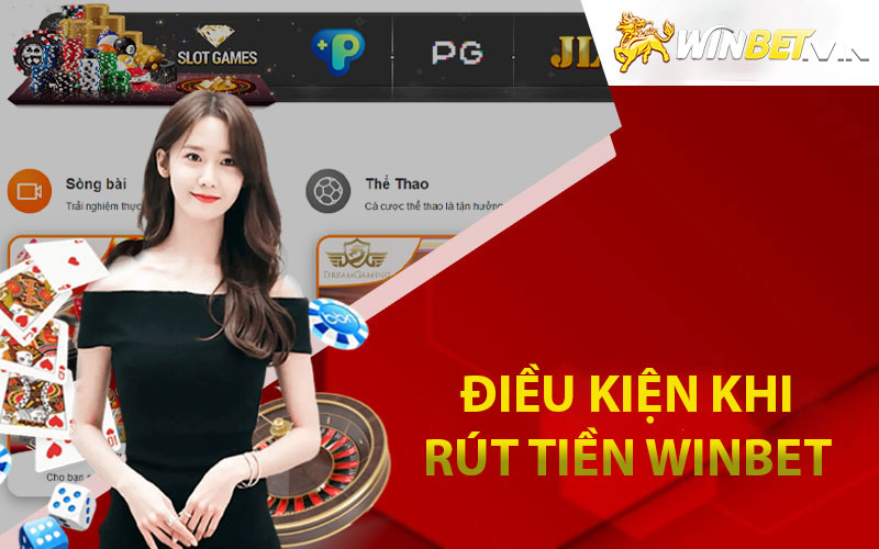 Điều kiện khi rút tiền Winbet